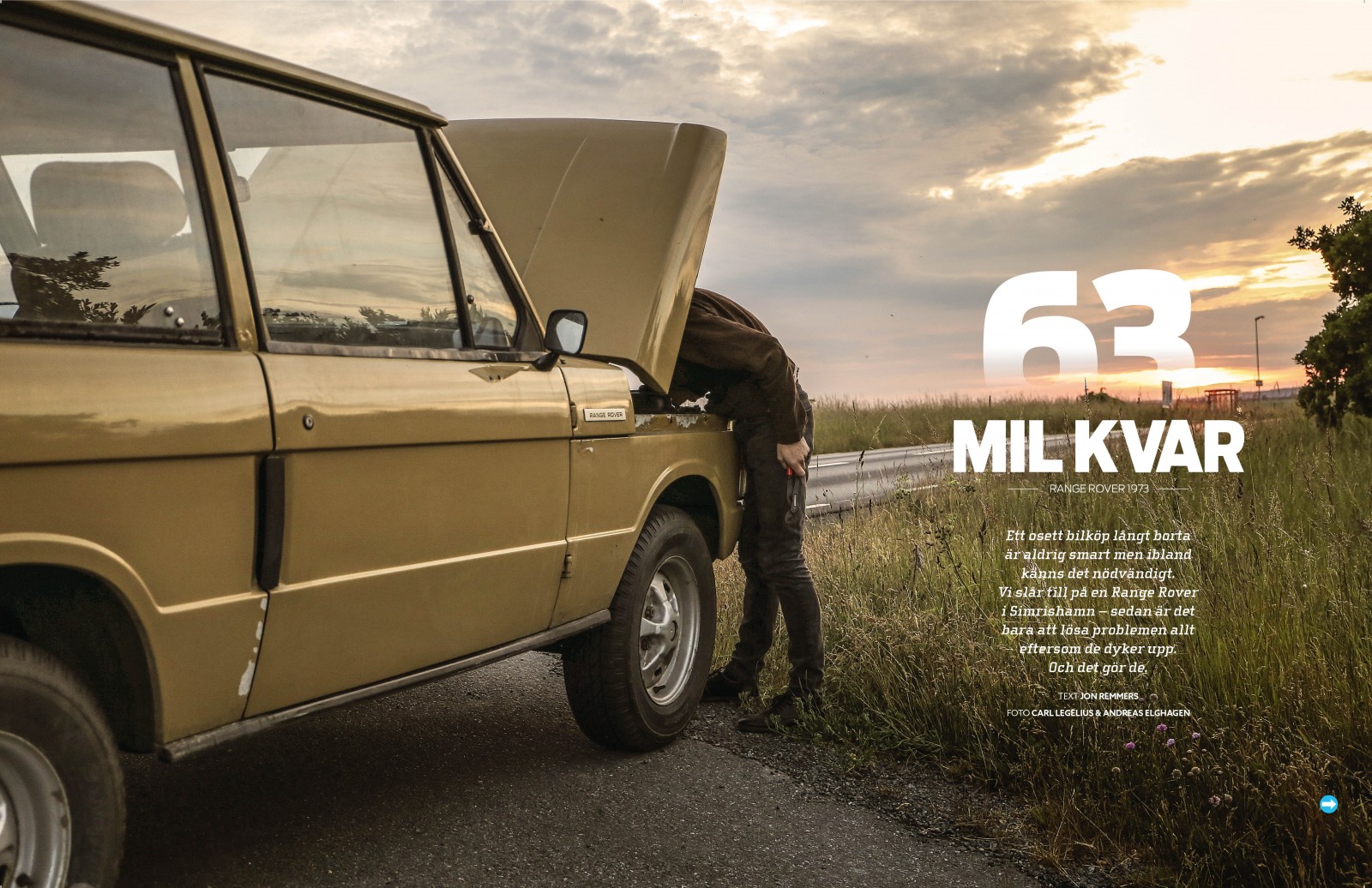 Allt började – som det ofta brukar – med ett tips. I Simrishamn skulle det finnas en Range Rover 1973 som bara haft en ägare. Originalskick med V8-motorn kvar, ovanligt! Besiktigad och körklar skulle den också vara.
Det visade sig att allt stämde – och vi slog till! Dock krävdes lite arbete innan vi kunde köra hem den till Stockholm. Ett kamaxelbyte till exempel...