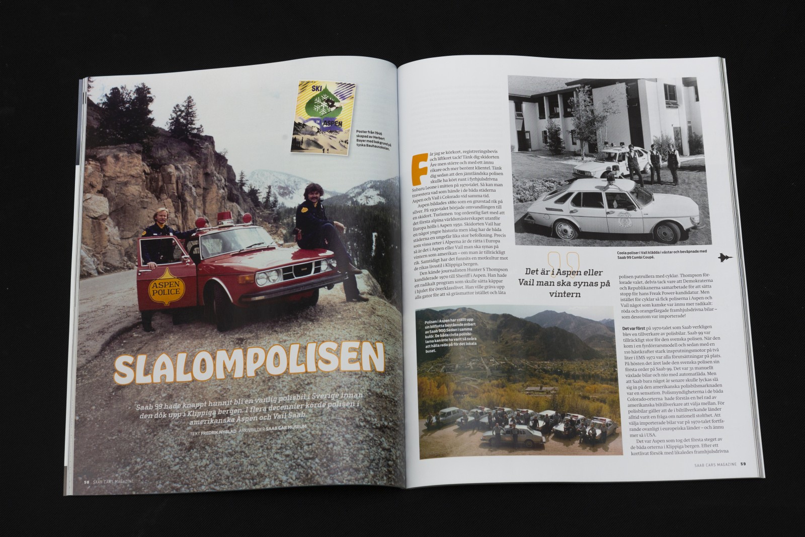 Saab 99 hade knappt hunnit bli en vanlig polisbil i Sverige innan den dök upp i Klippiga bergen. I flera decennier körde polisen i amerikanska Aspen och Vail Saab.
