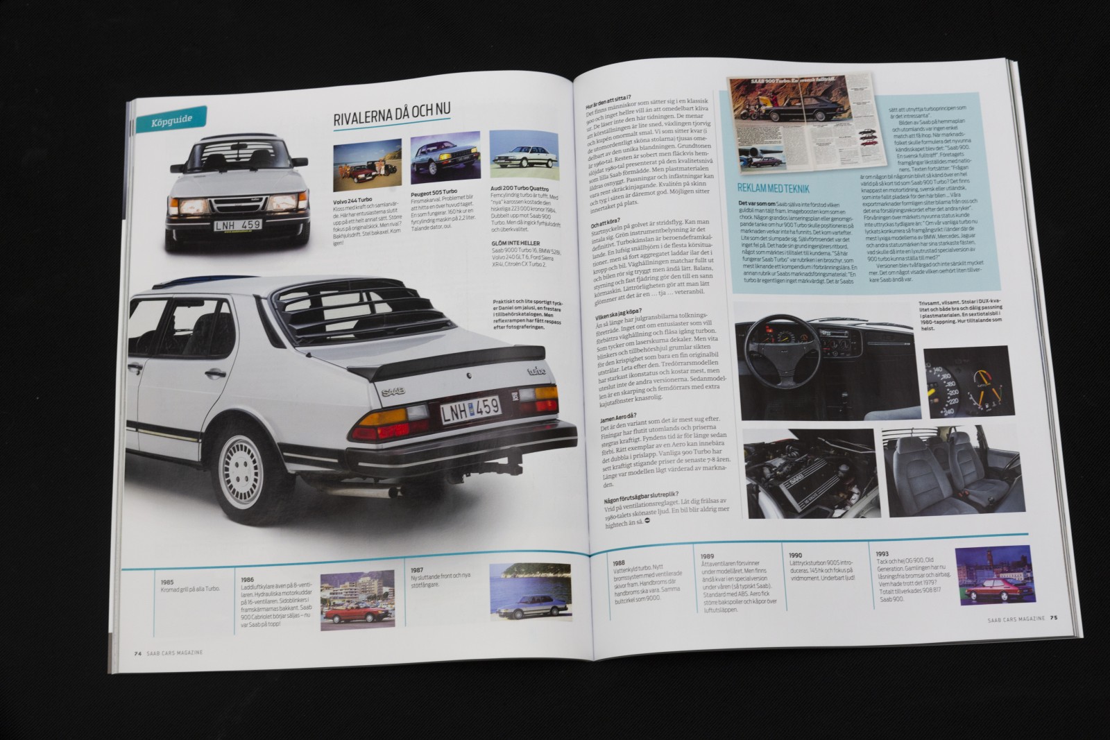 Med en Saab 900 Turbo i garaget har du inte bara en särdeles cool bil. Du äger ett monument över en epok i Saabs historia. En stolt representant för den svenska nationens lätt uppblåsta självbild från en tid då vi var bäst, störst och vackrast. Men håll koll på bärarmsinfästningarna.